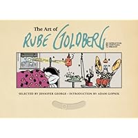 The Art of Rube Goldberg: (A) Inventive (B) Cartoon (C) Genius The Art of Rube Goldberg: (A) Inventive (B) Cartoon (C) Genius Hardcover Kindle