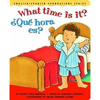 What time is it? / ¿Qué hora es? (English and Spanish Foundations Series) (Bilingual) (Dual Language) (Pre-K and Kindergarten) What time is it? / ¿Qué hora es? (English and Spanish Foundations Series) (Bilingual) (Dual Language) (Pre-K and Kindergarten) Board book