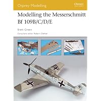 Modelling the Messerschmitt Bf 109B/C/D/E (Osprey Modelling) Modelling the Messerschmitt Bf 109B/C/D/E (Osprey Modelling) Kindle Paperback