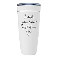 Friendship White Edition Viking Tumbler 20oz - I Wish You Lived Next Door - Funny Witty Best Friend BFF Soulmate Birthday for Men Women Bestfriends