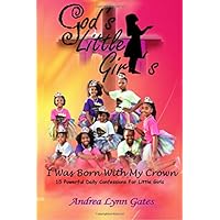 God's Little Girls: I Was Born With My Crown: 15 Powerful Daily Confessions For Little Girls