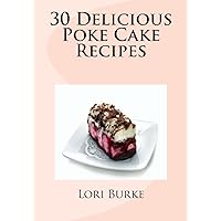 30 Delicious Poke Cake Recipes 30 Delicious Poke Cake Recipes Paperback Kindle