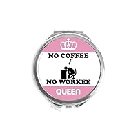 No Coffee No Workee Office Design Mini Double-sided Portable Makeup Mirror Queen