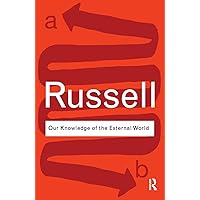 Our Knowledge of the External World (Routledge Classics) Our Knowledge of the External World (Routledge Classics) Paperback Kindle Mass Market Paperback Hardcover