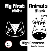 My first Animals High Contrast Cards for Newborn: A baby book with Animals is a great toy for your child and the children of your family, friends or ... Easter, Halloween, Thanksgiving, Birthday. My first Animals High Contrast Cards for Newborn: A baby book with Animals is a great toy for your child and the children of your family, friends or ... Easter, Halloween, Thanksgiving, Birthday. Paperback