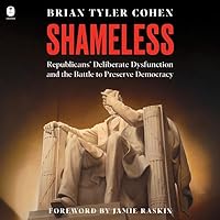 Shameless: Republicans’ Deliberate Dysfunction and the Battle to Preserve Democracy Shameless: Republicans’ Deliberate Dysfunction and the Battle to Preserve Democracy Audible Audiobook Kindle Hardcover