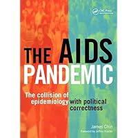 The AIDS Pandemic: The Collision of Epidemiology with Political Correctness The AIDS Pandemic: The Collision of Epidemiology with Political Correctness Paperback Kindle