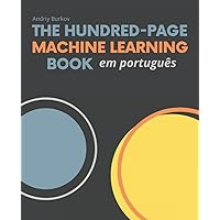 The Hundred-Page Machine Learning Book em português (Portuguese Edition) The Hundred-Page Machine Learning Book em português (Portuguese Edition) Paperback Kindle