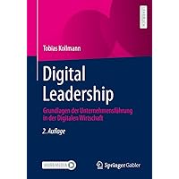 Digital Leadership: Grundlagen der Unternehmensführung in der Digitalen Wirtschaft (German Edition) Digital Leadership: Grundlagen der Unternehmensführung in der Digitalen Wirtschaft (German Edition) Paperback