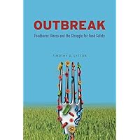 Outbreak: Foodborne Illness and the Struggle for Food Safety Outbreak: Foodborne Illness and the Struggle for Food Safety Hardcover Kindle Paperback