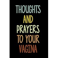 Thoughts And Prayers To Your Vagina, Funny Pregnancy Notebook Journal Gift, Cute Pregnant Woman Gift, Christmas Gift For New Baby: | Lined Notebook / ... 120 pages, 6x9, Soft Cover, Matte Finish