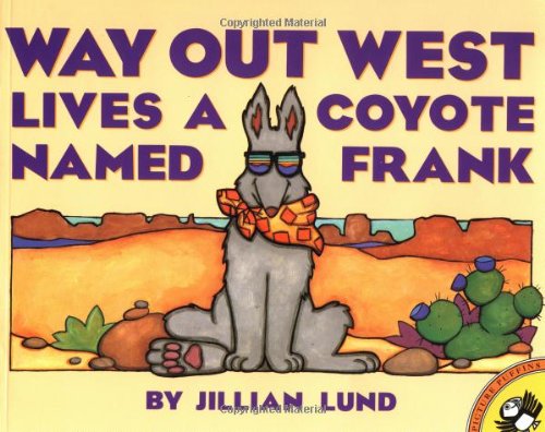 Way Out West Lives a Coyote Named Frank (Picture Puffin Books)
