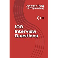 100 Interview Questions: C++ (Advanced Topics in Programming)