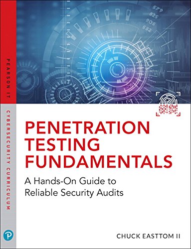 Penetration Testing Fundamentals: A Hands-On Guide to Reliable Security Audits (Pearson It Cybersecurity Curriculum (Itcc))