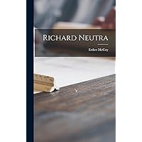 Richard Neutra Richard Neutra Hardcover Paperback