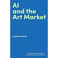 AI and the Art Market (Hot Topics in the Art World)