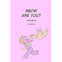 Meow Are You?: Volume 3 Meow Are You?: Volume 3 Paperback Kindle Hardcover