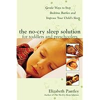 The No-Cry Sleep Solution for Toddlers and Preschoolers: Gentle Ways to Stop Bedtime Battles and Improve Your Child's Sleep The No-Cry Sleep Solution for Toddlers and Preschoolers: Gentle Ways to Stop Bedtime Battles and Improve Your Child's Sleep Paperback Kindle Audible Audiobook Hardcover Audio CD