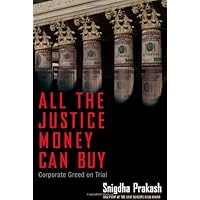 All the Justice Money Can Buy: Corporate Greed on Trial All the Justice Money Can Buy: Corporate Greed on Trial Hardcover