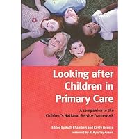 Looking After Children In Primary Care: A Companion to the Children's National Service Framework Looking After Children In Primary Care: A Companion to the Children's National Service Framework Paperback Kindle