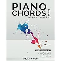 Piano Chords One: A Beginner's Guide To Simple Music Theory and Playing Chords To Any Song Quickly (Piano Authority Series)