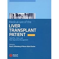Medical Care of the Liver Transplant Patient: Total Pre-, Intra- and Post-Operative Management Medical Care of the Liver Transplant Patient: Total Pre-, Intra- and Post-Operative Management Hardcover