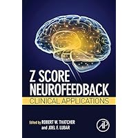 Z Score Neurofeedback: Clinical Applications Z Score Neurofeedback: Clinical Applications Kindle Hardcover