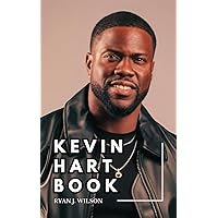 KEVIN HART BOOK: Unveiling The Inside Truth Behind Kevin Tragedy, Biography, Health Condition and What Landed Him In A Wheelchair With Multiple Injuries (Biography of Rich and Famous people) KEVIN HART BOOK: Unveiling The Inside Truth Behind Kevin Tragedy, Biography, Health Condition and What Landed Him In A Wheelchair With Multiple Injuries (Biography of Rich and Famous people) Kindle Hardcover Paperback