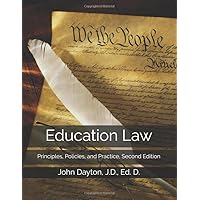 Education Law: Principles, Policies, and Practice, Second Edition Education Law: Principles, Policies, and Practice, Second Edition Paperback