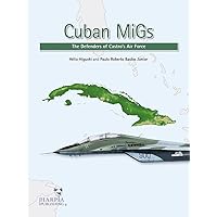 Cuban MiGs: The Defenders of Castro's Air Force