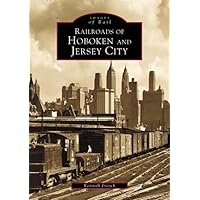 Railroads of Hoboken and Jersey City (Images of Rail) Railroads of Hoboken and Jersey City (Images of Rail) Paperback Kindle Hardcover