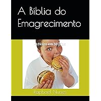 A Bíblia do Emagrecimento: -10kilos em 30 Dias (Portuguese Edition) A Bíblia do Emagrecimento: -10kilos em 30 Dias (Portuguese Edition) Kindle Paperback
