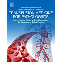 Transfusion Medicine for Pathologists: A Comprehensive Review for Board Preparation, Certification, and Clinical Practice Transfusion Medicine for Pathologists: A Comprehensive Review for Board Preparation, Certification, and Clinical Practice Paperback Kindle