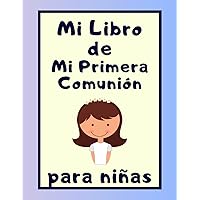 Mi Libro de Mi Primera Comunión para niñas: El cuaderno personalizado original para regalar que no encontrará en ningún otro sitio. (Spanish Edition)