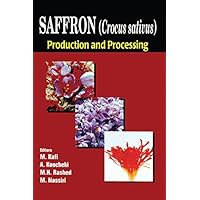 Saffron (Crocus sativus): Production and Processing Saffron (Crocus sativus): Production and Processing Kindle Hardcover