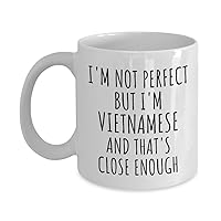 Funny Vietnamese Mug Vietnam Gift Idea For Men Women Nation Pride I'm Not Perfect But That's Close Enough Quote Gag Joke Coffee Tea Cup 11 Oz
