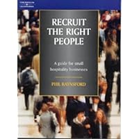 Recruit the Right People: A guide for small hospitality businesses Recruit the Right People: A guide for small hospitality businesses Paperback