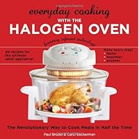 Everyday Cooking with the Halogen Oven, The Revolutionary Way to Cook Meals in Half the Time Everyday Cooking with the Halogen Oven, The Revolutionary Way to Cook Meals in Half the Time Paperback