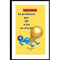 La profesora que dio a luz en el aula (Spanish Edition) La profesora que dio a luz en el aula (Spanish Edition) Paperback
