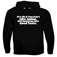 It's Ok If You Don't Like Anime, Not Everyone Has Good Taste. - Men's Soft & Comfortable Pullover Hoodie