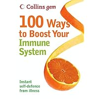 100 Ways to Boost Your Immune System (Collins Gem) 100 Ways to Boost Your Immune System (Collins Gem) Kindle Paperback