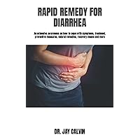 RAPID REMEDY FOR DIARRHEA: An extensive awareness on how to cope with symptoms, treatment, preventive measures, natural remedies, recovery means and more RAPID REMEDY FOR DIARRHEA: An extensive awareness on how to cope with symptoms, treatment, preventive measures, natural remedies, recovery means and more Paperback Kindle