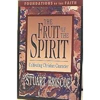 The Fruit of the Spirit: Cultivating Christian Character (Foundations of the Faith) The Fruit of the Spirit: Cultivating Christian Character (Foundations of the Faith) Paperback