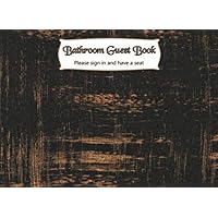 Bathroom Guest Book - Please Sign In and Have a Seat: Funny Guestbook that is Perfect for a Hostess, Housewarming, or White Elephant Gag Gift for Friends or Family.