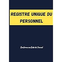 Registre Unique du Personnel: Conforme au Code du Travail (French Edition) Registre Unique du Personnel: Conforme au Code du Travail (French Edition) Paperback