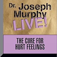 The Cure for Hurt Feelings Lib/E: Dr. Joseph Murphy Live! The Cure for Hurt Feelings Lib/E: Dr. Joseph Murphy Live! Kindle Audible Audiobook Audio CD