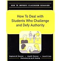 How to Deal With Students Who Challenge and Defy Authority (How to Improve Classroom Behavior Series) How to Deal With Students Who Challenge and Defy Authority (How to Improve Classroom Behavior Series) Staple Bound