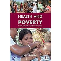Health and Poverty: Global Health Problems and Solutions Health and Poverty: Global Health Problems and Solutions Kindle Hardcover Paperback