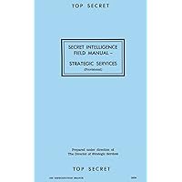 Secret Intelligence Field Manual: Strategic Services