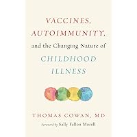 Vaccines, Autoimmunity, and the Changing Nature of Childhood Illness Vaccines, Autoimmunity, and the Changing Nature of Childhood Illness Hardcover Audible Audiobook Kindle